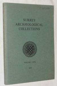 Surrey Archaeological Collections Relating to the History and Antiquities of the County vol.69 1973