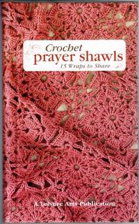 Crochet Prayer Shawls: 15 Wraps to Share