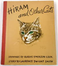 Hiram and Other Cats by Smith, Laurence Dwight.  Illustrated By Gladys Emerson Cook - 1941