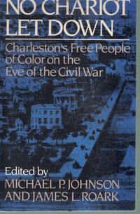 cover of NO CHARIOT LET DOWN Charleston's Free People of Color on the Eve of the Civil War
