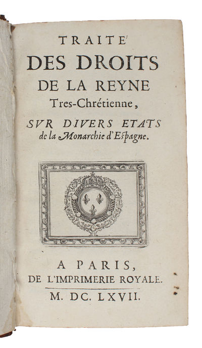 Traité des droits de la reyne tres-chrétienne,…