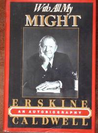 With All My Might: An Autobiography by Caldwell, Erskine - 1987