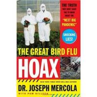 THE GREAT BIRD FLU HOAX  The Truth They Don&#039;t Want You to Know About the  &quot;Next Big Pandemic&quot; by Mercola, Dr. Joseph - 2006