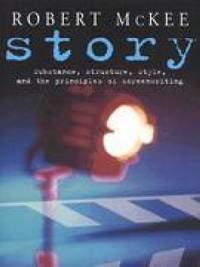Story: Substance, Structure, Style and the Principles of Screenwriting (Methuen Film)