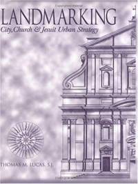 Landmarking : City, Church and Jesuit Urban Strategy