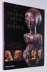The Tribal Arts of Africa : Surveying Africa's Artistic Geography