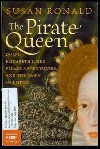 image of The Pirate Queen: Queen Elizabeth I, Her Pirate Adventurers, and the Dawn of Empire