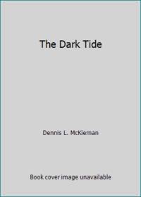 The Dark Tide by McKiernan, Dennis L - 1985