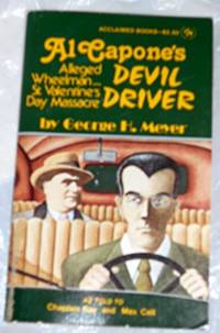 Al Capone&#039;s Devil Driver (Alleged Wheelman...St. Valentine&#039;s Day Massacre) [Mass Market Paperback] George H. Meyer; Chaplain Ray and Max Call by George H. Meyer; Chaplain Ray; Max Call - 1979-01-01