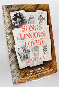 Songs Lincoln loved by Lair, John, with an introduction by William H. Townsend - 1954