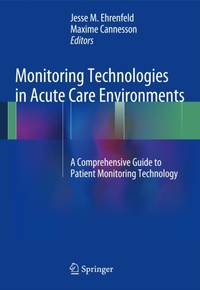 Monitoring Technologies in Acute Care Environments : A Comprehensive Guide to Patient Monitoring...