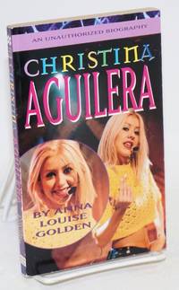 Christina Aguilera: an unauthorized biography