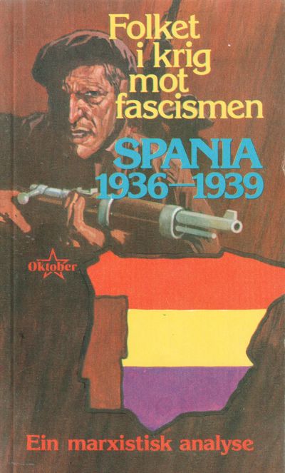 Folket i krig mot fascismen. Spania 1936-1939. En…