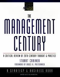 The Management Century : A Critical Review of 20th Century Thought and Practice
