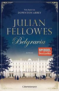 Belgravia: Roman by Fellowes, Julian