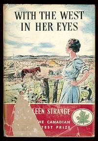 WITH THE WEST IN HER EYES:  THE STORY OF A MODERN PIONEER. by Strange, Kathleen - 1937