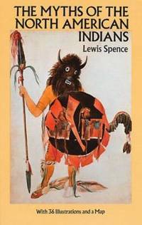 The Myths of the North American Indians by Lewis Spence - 1989