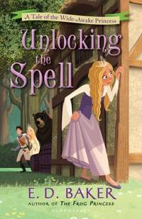 Unlocking the Spell : A Tale of the Wide-Awake Princess
