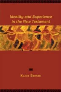 Identity and Experience in the New Testament by Klaus Berger - 2003