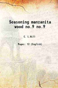 Seasoning manzanita wood Volume no.9 1938