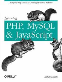 Learning PHP, MySQL, and JavaScript : A Step-by-Step Guide to Creating Dynamic Websites