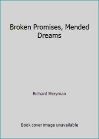 Broken Promises Mended Dreams