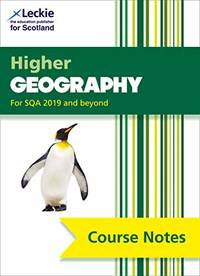 Higher Geography Course Notes (second edition): For Curriculum for Excellence SQA Exams (Course Notes for SQA Exams)