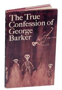 The True Confession of George Barker by BARKER, George - 1965