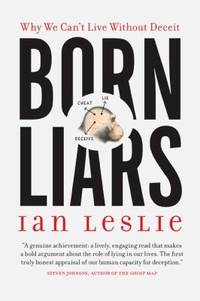 Born Liars: Why We Can't Live Without Deceit