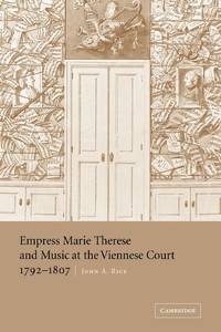 Empress Marie Therese and Music at the Viennese Court, 1792 1807