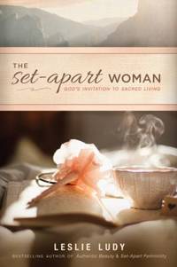 The Set-Apart Woman : God's Invitation to Sacred Living