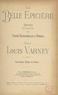 La Belle Epicière Opérette En Trois Actes de Pierre Decourcelle et Kéroul. [Piano-vocal score]