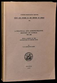 POLITICAL AND ADMINISTRATIVE HISTORY OF CYPRUS 1918-1926 WITH A SURVEY OF THE FOUNDATIONS OF BRITISH RULE