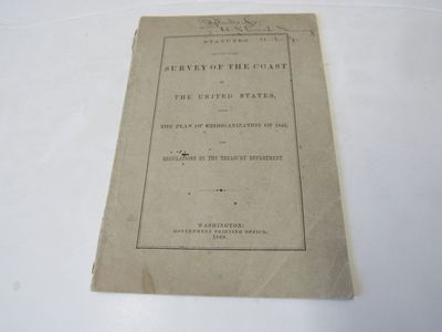 Statutes Relating to the Survey of the Coast of the United States with the Plan of Reorganization and Regulations by the Treasury Department