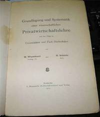 Grundlegung und Systematik einer wissenschaftlichen Privatwirtschaftslehre und ihre Pflege an Universitdten und Fachhochschulen by Weyermann, M. and H. Schonitz by M. and H. Schonitz Weyermann - Paperback - from Robinson Street Books, IOBA (SKU: DISPLAY363)