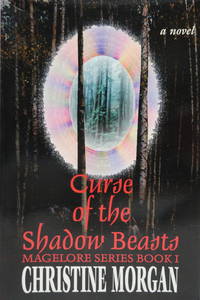 Curse of the Shadow Beasts: Magelore Series Book I