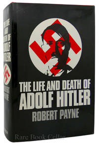 THE LIFE AND DEATH OF ADOLF HITLER by Robert Payne - 1973