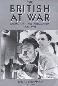 The British at War: Cinema, State and Propaganda, 1939-45 (Cinema and Society) by Chapman, James