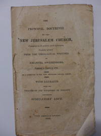 The Principal Doctrines of the New Jerusalem Church, Contained in 42 articles, with references, Carefully selected from the Theological Writings of Emanuel Swedenborg.  Published in London in 1788.  By a Committee of the New Jerusalem Church, London