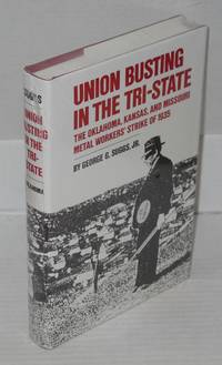 image of Union busting in the Tri-State; the Oklahoma, Kansas, and Missouri metal workers' strike of 1935
