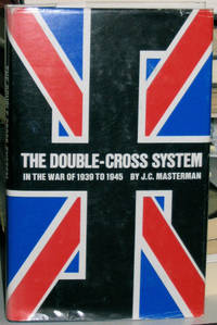 The Double-Cross System in the War of 1939 to 1945 by Masterman, J.C - 1972