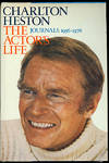 The Actor's Life CHARLTON HESTON Journals 1956 - 1976
