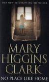 No Place Like Home: A Novel by Mary Higgins Clark - 2006-01-01