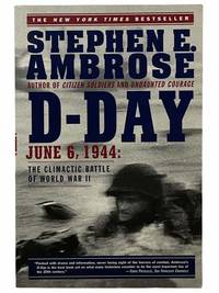 D-Day: June 6, 1944 -- The Climactic Battle of World War II