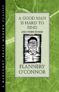 A Good Man Is Hard to Find : And Other Stories