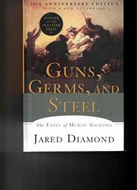 Guns, Germs, and Steel: The Fates of Human Societies