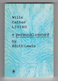 Willa Cather Living : A Personal Record by Lewis, Edith - 1976