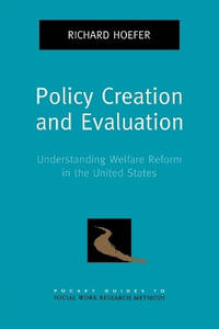 Policy Creation and Evaluation: Understanding Welfare Reform in the United States