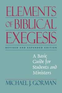 Elements of Biblical Exegesis : A Basic Guide for Students and Ministers