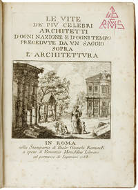Le vite de' piu celebri architetti d'ogni nazione e d'ogni tempo precedute da un saggio sopra l'Architettura